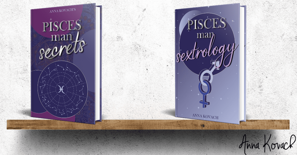 Pisces Man Secrets and Pisces Man Sextrology by Anna Kovach Astrologer