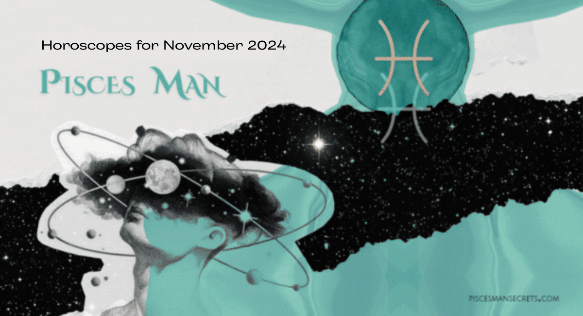 Pisces Man Horoscope for November 2024