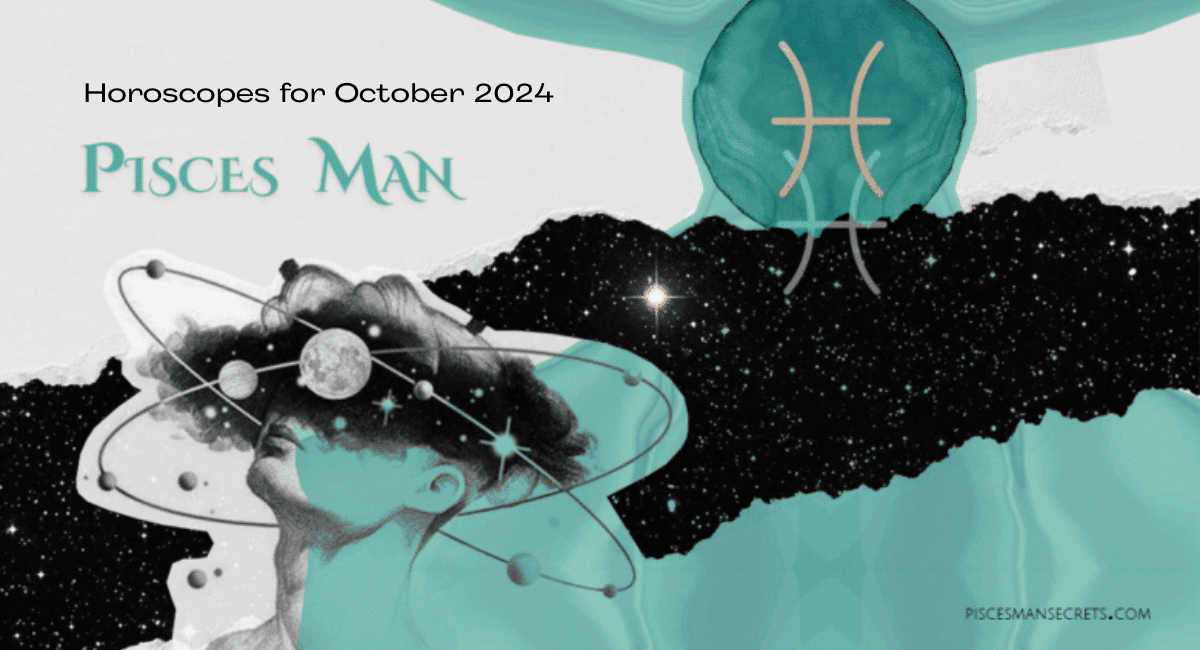 Pisces Man Horoscope for October 2024